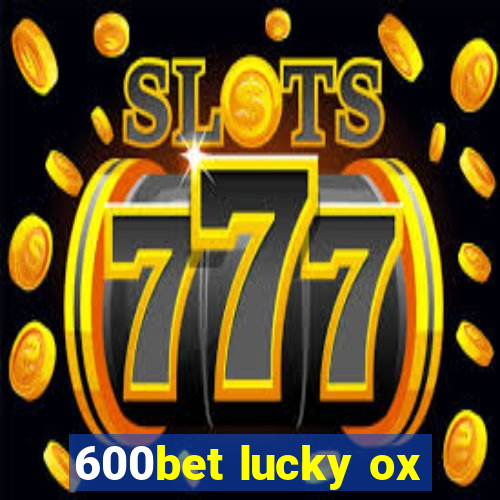 600bet lucky ox